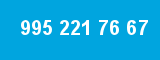 995 221 76 67 995 221 76 67